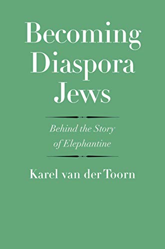Becoming Diaspora Jews: Behind the Story of Elephantine book cover