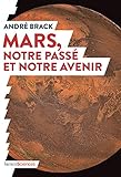 Mars, Notre Pass%C3%A9 Et Notre Avenir (quoi De Neuf En)