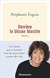 Derrire La Blouse Blanche Documents Tmoignages Et Essais Dactualit
