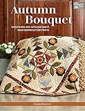 Autumn Bouquet Patchwork And Applique Quilts From Reproduction Prints English Edition