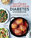 The Southern Comfort Food Diabetes Cookbook Over 100 Recipes For A Healthy Life