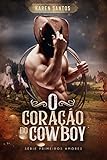 O Corao Do Cowboy Srie Primeiros Amores Livro 1 Portuguese Edition