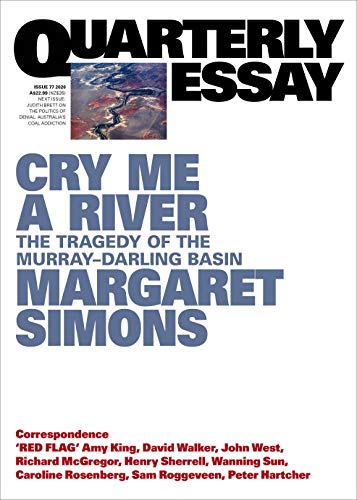 Cry Me a River: The Tragedy of the Murray-Darling Basin; Quarterly Essay 77 (By: Margaret Simons) cover