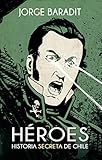 Hroes Historia Secreta De Chile Spanish Edition
