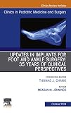 Updates In Implants For Foot And Ankle Surgery 35 Years Of Clinical Perspectivesan Issue Of Clinics In Podiatric Medicine And Surgery Ebook The Clinics Orthopedics English Edition