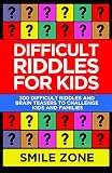 Difficult Riddles For Kids 300 Difficult Riddles And Brain Teasers To Challenge Kids And Families Riddle Books For Kids Book 1 English Edition