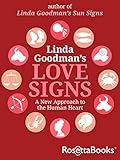 Linda Goodmans Love Signs A New Approach To The Human Heart English Edition