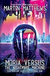 Moria Versus The Nightmare Machine (The Dream Chasers Book 1)