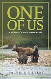 One Of Us A Biologists Walk Among Bears