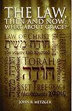 The Law Then And Now What About Grace English Edition
