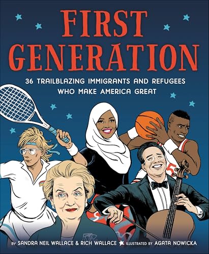 First Generation: 36 Trailblazing Immigrants and Refugees Who Make America Great book cover