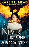 Never Just One Apocalypse: Demonic Café Book Four