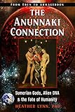 The Anunnaki Connection Sumerian Gods Alien Dna And The Fate Of Humanity From Eden To Armageddon
