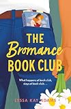 The Bromance Book Club The Utterly Charming New Romcom That Readers Are Raving About English Edition