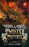 A Twisted Prophecy The White Dragon Saga Book 3