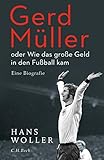 Gerd Mller Oder Wie Das Groe Geld In Den Fuball Kam German Edition