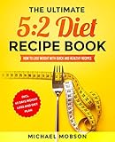 The Ultimate 52 Diet Recipe Book How To Lose Weight With Quick And Healthy Recipes Incl 45 Days Weight Loss And Diet Plan English Edition