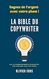 La Bible Du Copywriter Les 10 Commandements Pour Btir Une Fortune Avec Vos Ides