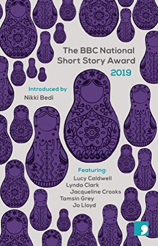 The BBC National Short Story Award 2019 (By: Lucy Caldwell,Jo Lloyd,Lynda Clark,Jacqueline Crooks,Nikki Bedi) cover