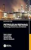 Petroleum Refining Technology Economics And Markets Sixth Edition