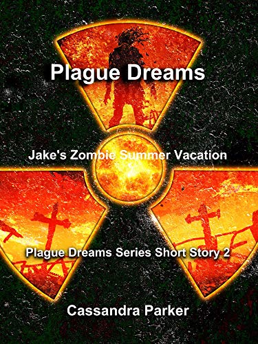 Plague Dreams: Jake's Zombie Summer Vacation book cover