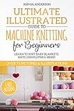 Ultimate Illustrated Guide To Machine Knitting For Beginners Learn To Knit Baby Blankets Hats Dishcloths More Over 75 Pictures Illustrations English Edition