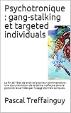 Psychotronique Gangstalking Et Targeted Individuals La Fin De Letat De Droit Et La Terreur Administrative