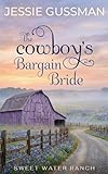 The Cowboys Bargain Bride Sweet Water Ranch Western Cowboy Romance Book 8