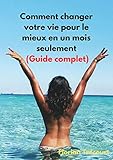 Comment Changer Votre Vie Pour Le Mieux En Un Mois Seulement Guide Complet