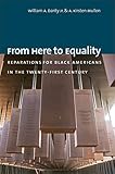 From Here To Equality Reparations For Black Americans In The Twentyfirst Century