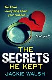 The Secrets He Kept A Suspenseful Gripping Psychological Thriller With A Nailbiting Ending English Edition