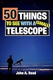 50 Things To See With A Small Telescope English Edition