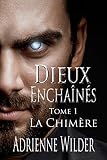 Dieux Enchans Tome 1 La Chimre