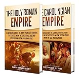 Holy Roman Empire A Captivating Guide To The Holy Roman Empire And Carolingian Dynasty English Edition
