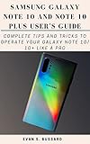 Samsung Galaxy Note 10 And Note 10 Plus Users Guide Complete Tips And Tricks To Operate Your Galaxy Note 10 10 Like A Pro English Edition