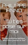 Tu T'es Pos%C3%A9 Sur Moi: Roman Autobiographique : 