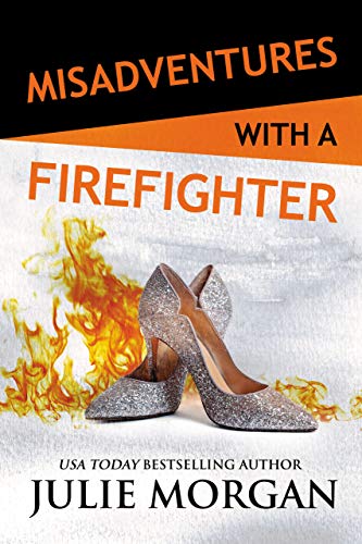 Misadventures with a Firefighter (By: Julie Morgan) cover