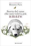 Storia Del Cane Che Non Voleva Pi Amare Italian Edition