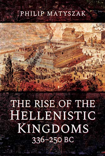 The Rise of the Hellenistic Kingdoms 336–250 BC cover