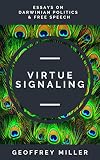 Virtue Signaling Essays On Darwinian Politics Free Speech English Edition