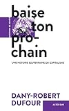 Baise Ton Prochain Une Histoire Souterraine Du Capitalisme Questions De Socit