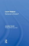 Lech Walesa: Democrat or Dictator?