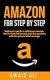 Amazon Fba Guide Tape Par Tape Pour Gagner Rapidement De Largent Sur Amazon Et Amliorer Votre Entreprise Avec De Nombreux Trucs Et Astuces Pour Bien Dmarrer Avec Label Priv