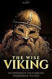 The Wise Viking The Wisdom Of The Fearsome Warriors Of The Past English Edition