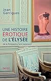 Une Histoire Rotique De Lelyse De La Pompadour Aux Paparazzi Une Histoire Er
