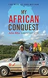 My African Conquest Cape To Cairo At 80