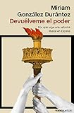 Devulveme El Poder Por Qu Urge Una Reforma Liberal En Espaa Spanish Edition