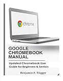 Google Chromebook Manual Updated Chromebook User Guide For Beginners Seniors English Edition