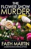 The Flower Show Murder An Addictive Crime Mystery Full Of Twists Monica Noble Detective Book 2 English Edition