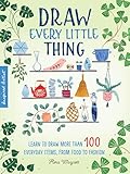 Inspired Artist Draw Every Little Thinglearn To Draw More Than 100 Everyday Items From Food To Fashion English Edition